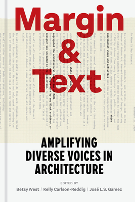 Margin and Text: Amplifying Diverse Voices in Architecture - West, Betsy (Editor), and Carlson-Reddig, Kelly (Editor), and Gmez, Jos L S (Editor)