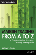 Margin Trading from A to Z: A Complete Guide to Borrowing, Investing and Regulation