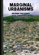 Marginal Urbanisms: Informal and Formal Development in Cities of Latin America