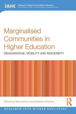 Marginalised Communities in Higher Education: Disadvantage, Mobility and Indigeneity - Harrison, Neil (Editor), and Atherton, Graeme (Editor)