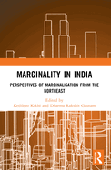 Marginality in India: Perspectives of Marginalisation from the Northeast