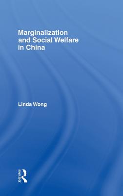 Marginalization and Social Welfare in China - Wong, Linda