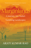 Marginlands: A Journey Into India's Vanishing Landscapes