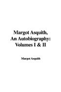 Margot Asquith, an Autobiography: Volumes I & II