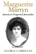 Marguerite Martyn: America's Forgotten Journalist