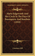 Maria Edgeworth and Her Circle in the Days of Buonaparte and Bourbon (1910)