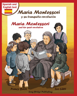 Maria Montessori y Su Tranquila Revolucion - Maria Montessori and Her Quiet Revolution: A Bilingual Picture Book about Maria Montessori and Her School