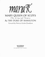 Maria R: Mary Queen of Scots, the Crucial Years - Duke of Hamilton, and Hamilton And Brandon, Angus Alan Douglas