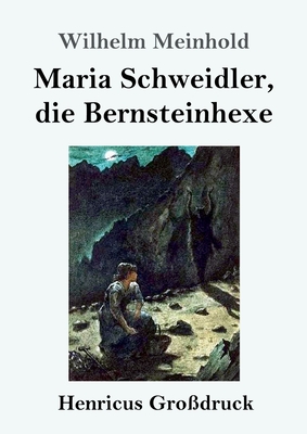 Maria Schweidler, die Bernsteinhexe (Grodruck) - Meinhold, Wilhelm