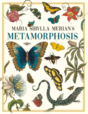 Maria Sibylla Merian's Metamorphosis: One Woman's Discovery of the Transformation of Butterflies and Insects - Gillis, Emily (Editor)