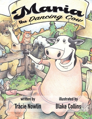 Maria the Dancing Cow - Nowlin, Tracie