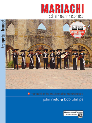 Mariachi Philharmonic (Mariachi in the Traditional String Orchestra): Trumpet, Book & Online Audio - Nieto, John, and Phillips, Bob