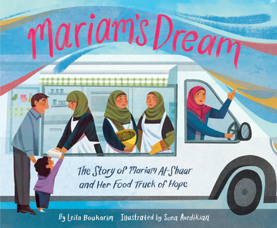 Mariam's Dream: The Story of Mariam Al-Shaar and Her Food Truck of Hope - Boukarim, Leila