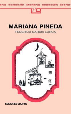 Mariana Pineda: Romance Popular En Tres Estampas - Garcia Lorca, Federico