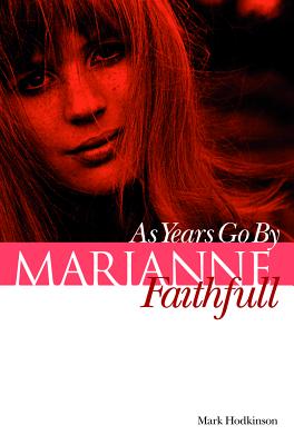 Marianne Faithfull: As Years Go by - Hodkinson, Mark