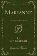 Marianne: Schauspiel in Drei Akten (Classic Reprint)