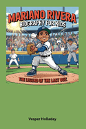 Mariano Rivera Biography for kids: The Legend of the Last Out