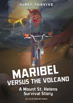 Maribel Versus the Volcano: A Mount St. Helens Survival Story - Gomez, Sarah Hannah