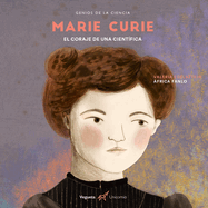 Marie Curie: El Coraje de Una Cientfica