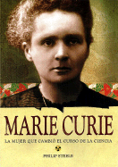 Marie Curie: La Mujer Que Cambio el Curso de la Ciencia