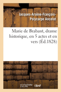 Marie de Brabant, drame historique, en 5 actes et en vers