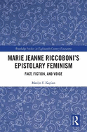 Marie Jeanne Riccoboni's Epistolary Feminism: Fact, Fiction, and Voice