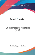 Marie Louise: Or the Opposite Neighbors (1853)