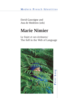 Marie Nimier: Le Sujet et ses critures / The Self in the Web of Language - Khalfa, Jean, and Gascoigne, David (Editor), and Sousa Aguiar de Medeiros, Ana Maria (Editor)