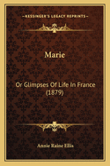 Marie: Or Glimpses of Life in France (1879)