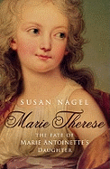 Marie Therese: The Fate of Marie Antoinette's Daughter