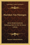 Marieken Van Nijmegen: Eene Nederlandsche Volkslegende Uit De 16 Eeuw (1854)