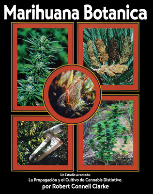 Marihuana Botanica: La Propagacion Y El Cultivo Cannabis Distintivo - Clarke, Robert Connell