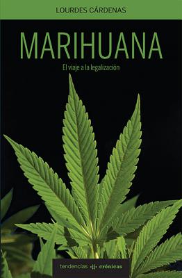Marihuana, El Camino a la Legalizacion - Cardenas, Lourdes