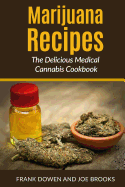 Marijuana Recipes - The Delicious Medical Cannabis Cookbook: Healthy and Easy