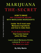 Marijuana The-Secret: How to Make Any Cookbook Recipe with Marijuana Ingredients