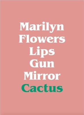 Marilyn, Flowers, Lips, Gun, Mirror, Cactus - Ordovas, Pilar