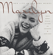 Marilyn: Her Life in Her Own Words: Marilyn Monroe's Revealing Last Words and Photographs