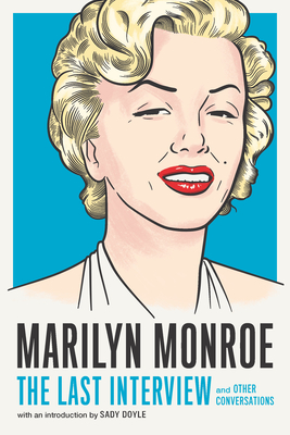 Marilyn Monroe: The Last Interview: And Other Conversations - Melville House (Editor), and Doyle, Sady (Editor)