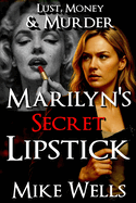 Marilyn's Secret Lipstick: A Lust, Money & Murder Novel