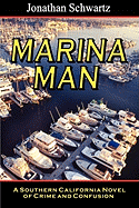 Marina Man: A Southern California Novel of Crime and Confusion