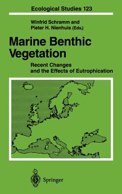 Marine Benthic Vegetation: Recent Changes and the Effects of Eutrophication - Schramm, Winfried (Editor), and Nienhuis, Pieter N (Editor)