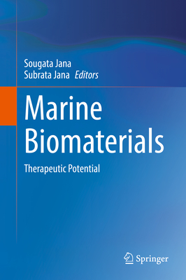 Marine Biomaterials: Therapeutic Potential - Jana, Sougata (Editor), and Jana, Subrata (Editor)