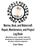 Marine, Boat, and Watercraft Repair, Maintenance, and Project Log Book: Maximize your resale value by keeping an organized record of all your marine projects.