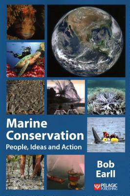 Marine Conservation: People, Ideas and Action - Earll, Bob