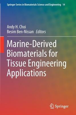 Marine-Derived Biomaterials for Tissue Engineering Applications - Choi, Andy H. (Editor), and Ben-Nissan, Besim (Editor)