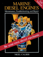 Marine Diesel Engines: Be Your Own Diesel Mechanic. Maintenance, Troubleshooting and Repair