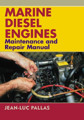 Marine Diesel Engines: Maintenance and Repair Manual - Pallas, Jean-Luc