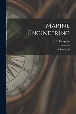 Marine Engineering: (A Text-Book) - Tompkins, A E
