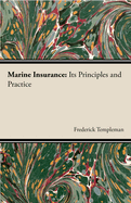 Marine Insurance: Its Principles And Practice