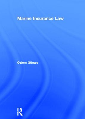 Marine Insurance Law - Gurses, Ozlem